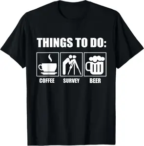 100% Cotton Funny Sarcastic Surveyor Design Things to do for a surveyor T-Shirt