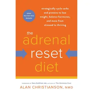 The Adrenal Reset Diet: Strategically Cycle Carbs and Proteins to Lose Weight, Balance Hormones, and Move from Stressed to Thriving Paperback – September 18, 2018