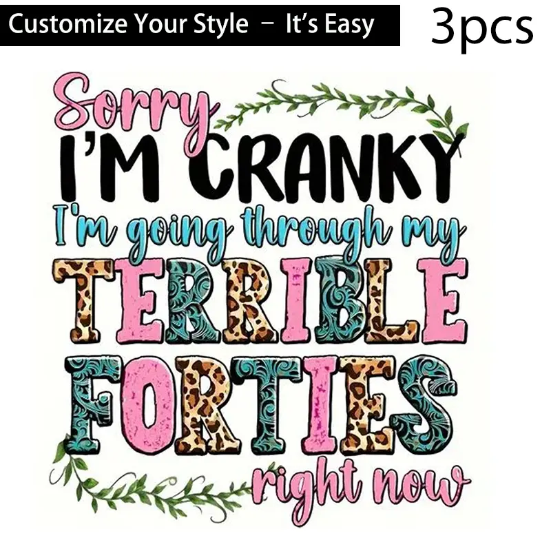 3pcs "Sorry I'm Cranky, I'm Going Through My Terrible Forties" Heat Transfer Stickers, High-Res, Tear-Resistant, DIY Iron-On Decals, Durable Plastic for T-Shirts, Pillows, Backpacks, Cushions
