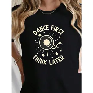 Unisex Black Short Sleeve-Shirt - Dance First THINK Later Dance-Themed Slogan & Disco /Print, Relaxed Fit Tee Casual Wear, Dance Parties, Lounge Outfits - Cute Round Neck Short Cut Top-Unisex Vintage Cotton Tee Black White