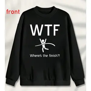 Stylish Men’s WTF Where’s The Finish Marathon Sweatshirt – Crew Neck, 100% Single-Sided Print