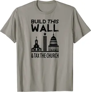 Build This Wall, Tax The Church Atheist Against Religion T-Shirt - Hufsakha Shop 49B0CYVVQKWF