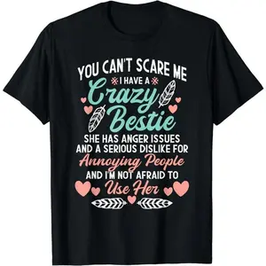[100% Cotton] You Can't Scare Me I Have A Crazy Bestie - Best Friend BFF T-Shirt