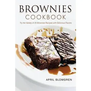 USED-Brownies Cookbook: Try the Variety of 25 Brownies Recipes with Delicious Flavors by Blomgren, April (Paperback)