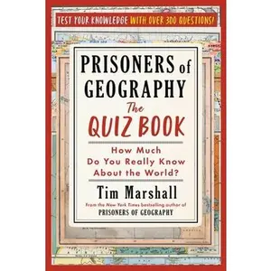 Prisoners of Geography: The Quiz Book: How Much Do You Really Know about the World? -- Tim Marshall, Paperback
