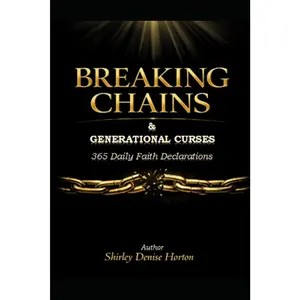 Breaking Chains & Generational Curses 365 Daily Faith Declarations: Edition 1