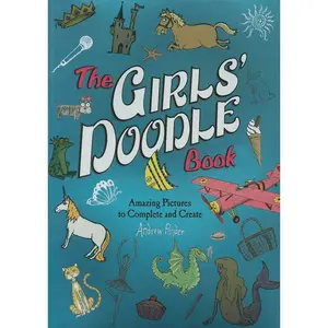 The Girls' Doodle Book: Amazing Pictures to Complete and Create Paperback – Illustrated, September 24, 2013
