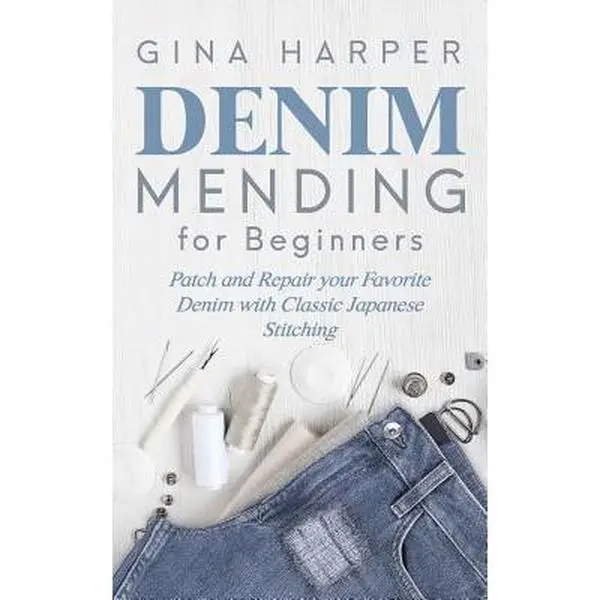 USED-Denim Mending for Beginners: Patch and Repair your Favorite Denim with Classic Japanese Stitching by Harper, Gina (Paperback)