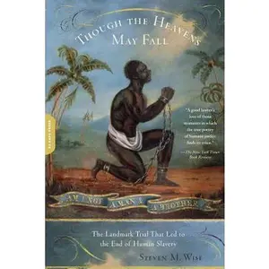 USED-Though the Heavens May Fall: The Landmark Trial That Led to the End of Human Slavery by Wise, Steven M. (Paperback)