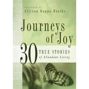 USED-Journeys of Joy: 30 True Stories of Abundant Living by Bottke, Allison Gappa (Paperback)