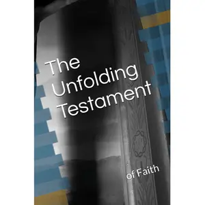 The Unfolding Testament: Chronicles of Faith