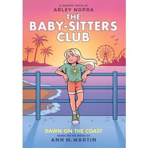 Dawn on the Coast: A Graphic Novel (the Baby-Sitters Club #19): Volume 19 -- Arley Nopra, Hardcover