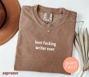 Comfort Colors Best Fucking Writer Ever Shirt, Writer Gift, Snarky Writer Gifts, Funny Writer Shirt, Future Author Shirt, Writing Shirt