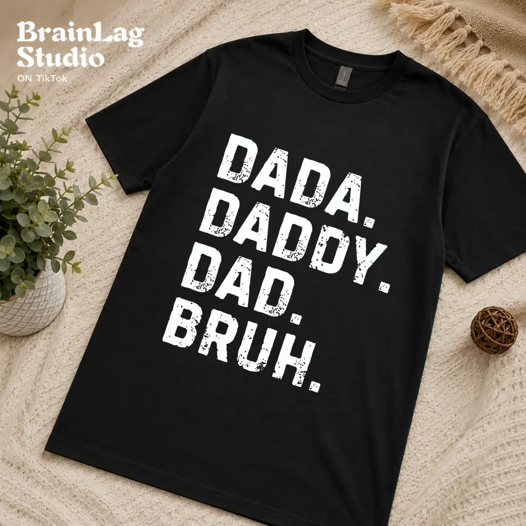 Dada Daddy Dad Bruh T Shirt Funny Father’s Day Dad Quote Graphic Tee