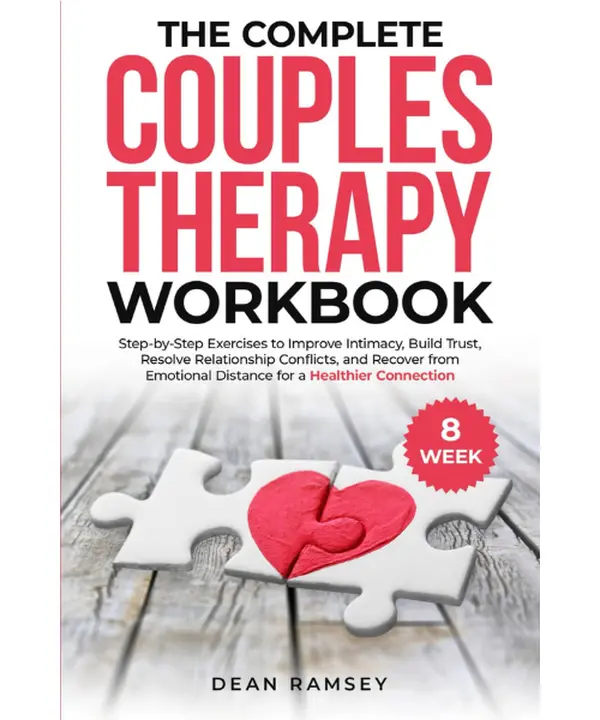 The Complete Couples Therapy Workbook (144 Pages, English) by Dean Ramsey: Practical Tools with Step-by-Step Exercises to Improve Intimacy, Build Trust, Resolve Conflicts Innovatively, Use Mindfulness Techniques & Recover from Emotional Distance