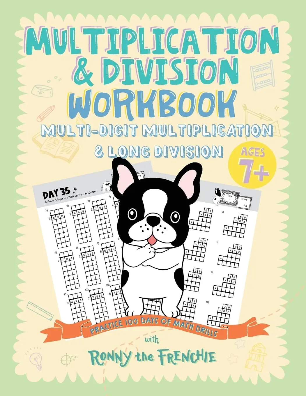 Multiplication & Division Workbook - Multi-Digit Multiplication & Long Division:Practice 100 Days of Math Drills with Ronny the Frenchie
