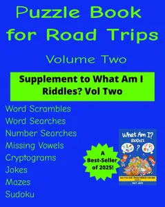 Puzzle Book for Road Trips Volume Two: Supplement to the best-selling What Am I Riddles? Series