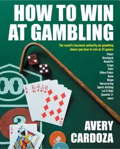 USED-How to Win at Gambling: A Step-By-Step Manual for Winning Money at More Than 50 Games Variations! by Cardoza, Avery (Paperback)