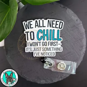 We All Need To Chill Retractable Badge Reel with Clear Plastic Strap, 34" Cord, Durable Acrylic Construction, Includes Swivel Alligator Clip or Belt Clip