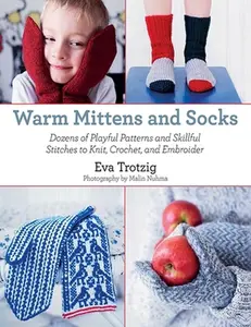 USED-Warm Mittens and Socks: Dozens of Playful Patterns and Skillful Stitches T by Trotzig, Eva (Hardcover)