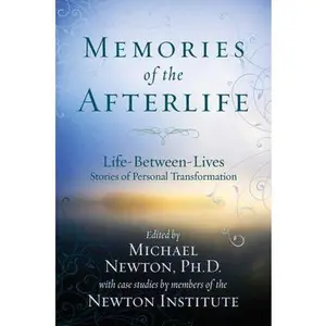 Memories of the Afterlife: Life-Between-Lives Stories of Personal Transformation -- Michael Newton - Paperback