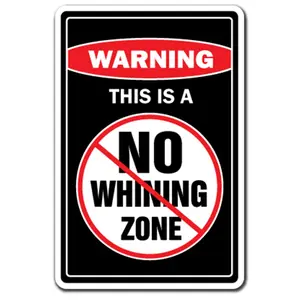 SignMission  12 x 8 in. No Whining Zone Warning Sign