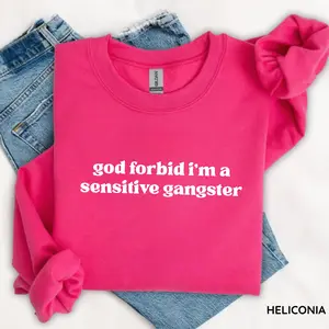 Gildan God Forbid I'm a Sensitive Gangster Sweatshirt, Funny Quote Sweatshirt, Love Island Funny Quote Merch, Trendy Gift for Women, For Woman