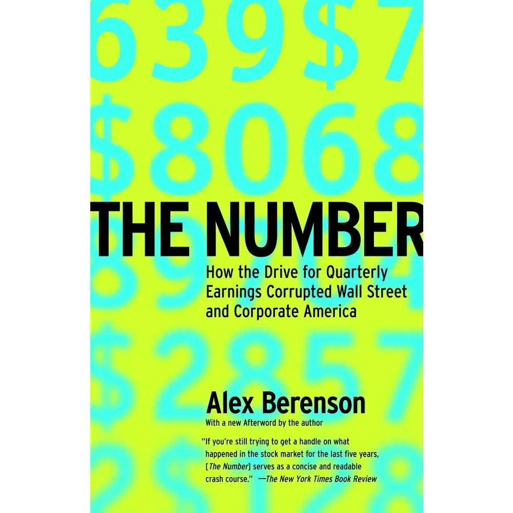 USED-The Number: How the Drive for Quarterly Earnings Corrupted Wall Street and Corporate America by Berenson, Alex (Paperback)