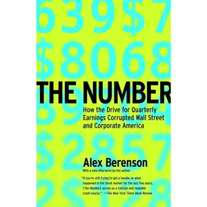 USED-The Number: How the Drive for Quarterly Earnings Corrupted Wall Street and Corporate America by Berenson, Alex (Paperback)