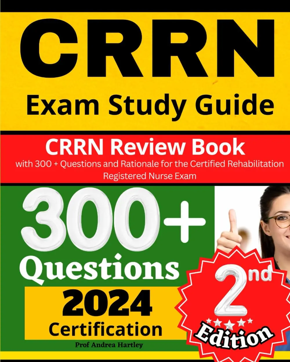 CRRN Exam Study Guide: CRRN Review Book with 300 + Questions and Rationale for the Certified Rehabilitation Registered Nurse Exam