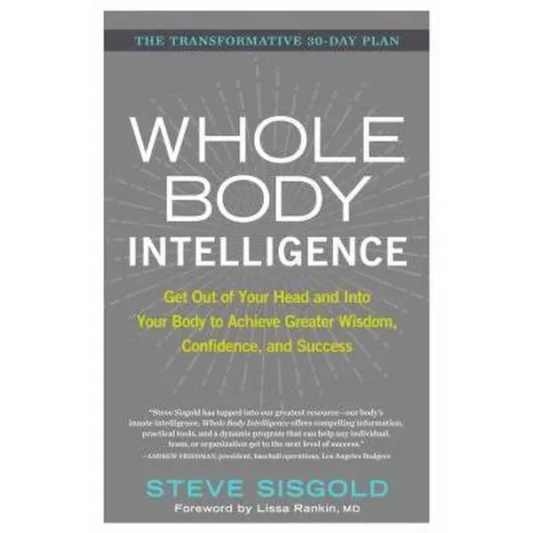 USED Book - Whole Body Intelligence: Get Out of Your Head and Into Your Body to Achieve Greater Wisdom, Confidence, and Success by Sisgold, Steve (Hardcover) - english