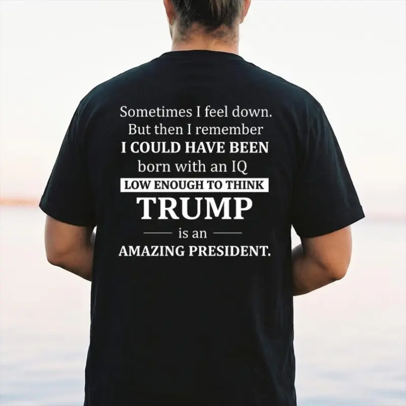 Funny Anti Trump Shirt, Sometimes I Feel Down Political T-Shirt, Sarcastic IQ Quote Graphic Tee, Political Satire Liberal Gift for Him