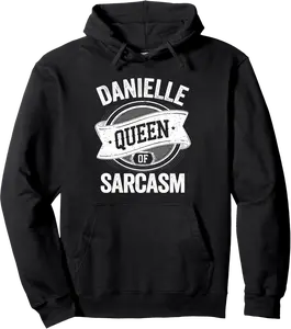 DANIELLE Cute Queen Of Sarcasm DANIELLE Name Pullover Hoodie - Jenniferlau Shop 29B0DPQZWW3Y