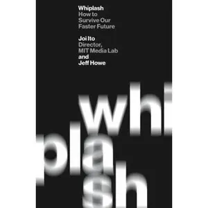 USED-Whiplash: How to Survive Our Faster Future by Ito, Joi (Paperback)