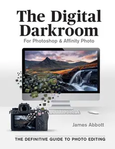 The Digital Darkroom: The Definitive Guide to Photo Editing by Abbott, James (Paperback) - Used