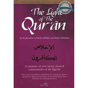 The Light of The Quran An Explanation to Surah al Ikhlas and Surah al Kafirun By Abu Rumaysah