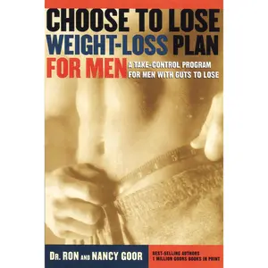 The Choose To Lose Weight-Loss Plan For Men: A Take-Control Program for Men with the Guts to Lose by Ronald S. Goor||Nancy Goor [Paperback Book]