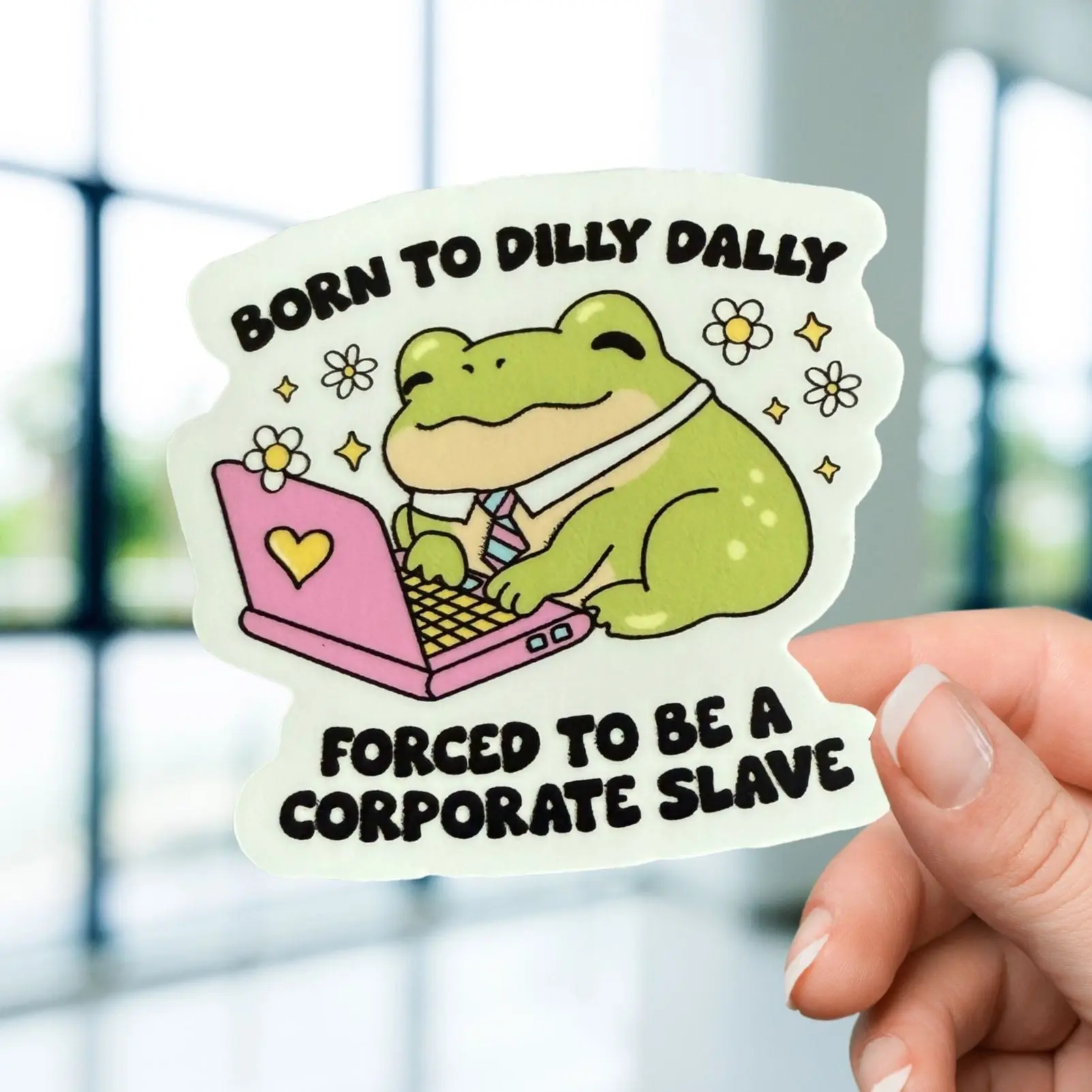 Born to Dilly Dally Sticker