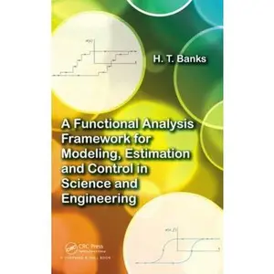 USED-A Functional Analysis Framework for Modeling, Estimation and Control in Science and Engineering by Banks, H. T. (Hardcover)