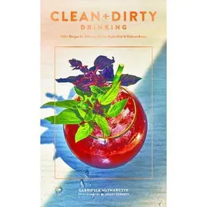 USED-Clean + Dirty Drinking: 100+ Recipes for Making Delicious Elixirs, with or Without Booze (Cocktail Recipe Book, Gifts for Dads, Books about Drinking) by Mlynarczyk, Gabriella (Paperback)