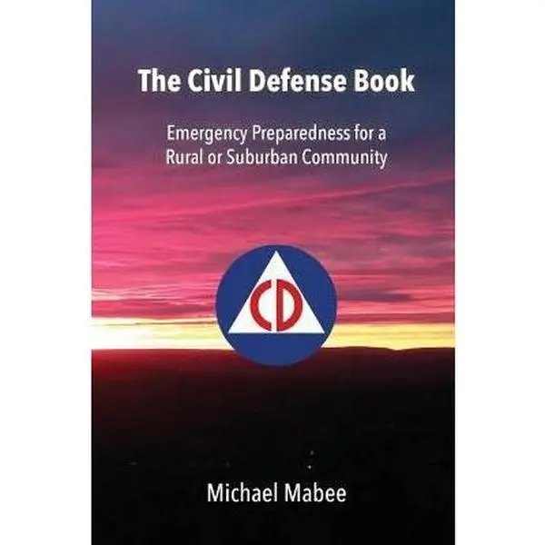 USED Book - The Civil Defense Book: Emergency Preparedness for a Rural or Suburban Community by Mabee, Michael (Paperback) - english
