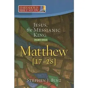 USED-Jesus, the Messianic King--Part Two Matthew 17-28 by Binz, Steven J. (Paperback)