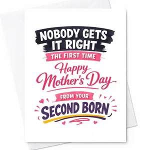 Second Born Mothers Day Card for Mom From the Second Born Nobody Gets It Right the First Time Novelty Gift Keepsake Card C-942
