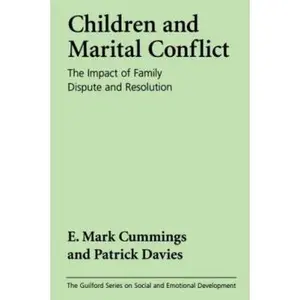 USED-Children and Marital Conflict: The Impact of Family Dispute and Resolution by E. Mark Cummings (Paperback)