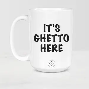 The Black Mug Co It’s Ghetto Here Mug