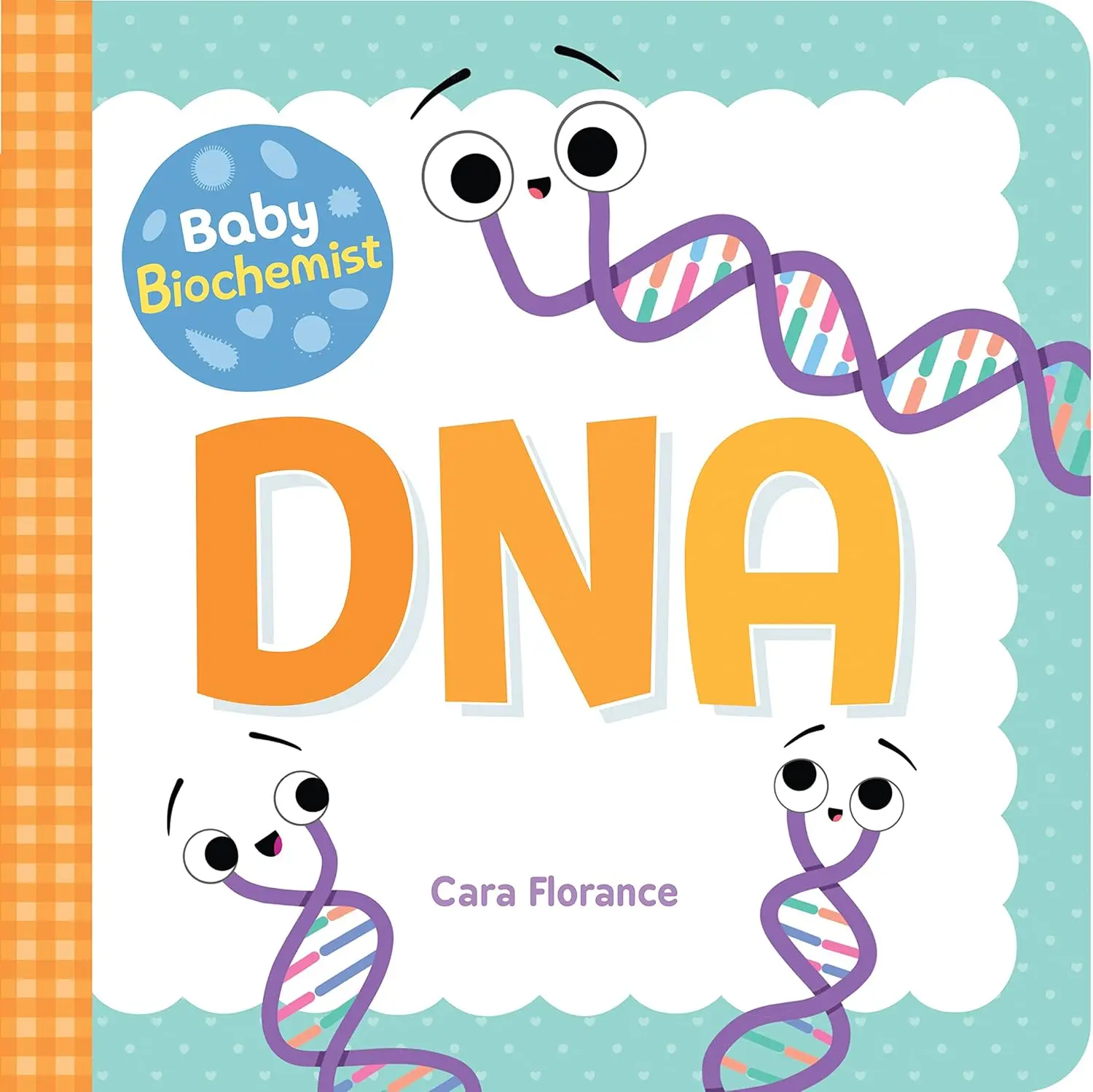 Baby Biochemist: DNA: Discover the Amazing Science Behind Your Body's Molecular Instructions!
