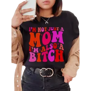 I'm Not Just A Mom I'm Also A Bitch ~ Unisex Apparel Printed In The USA!