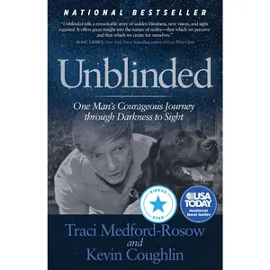 USED-Unblinded: One Man's Courageous Journey Through Darkness to Sight by Medford-Rosow, Traci (Paperback)