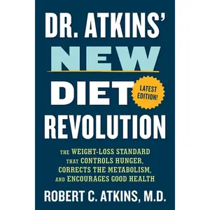 Dr. Atkins' New Diet Revolution: The Weight-Loss Standard That Controls Hunger, Corrects the Metabolism, and Encourages Good Health -- Robert C. Atkins - Paperback