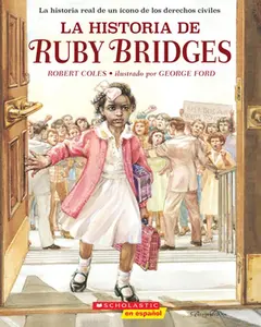 La Historia de Ruby Bridges (the Story of Ruby Bridges) -- Robert Coles - Paperback